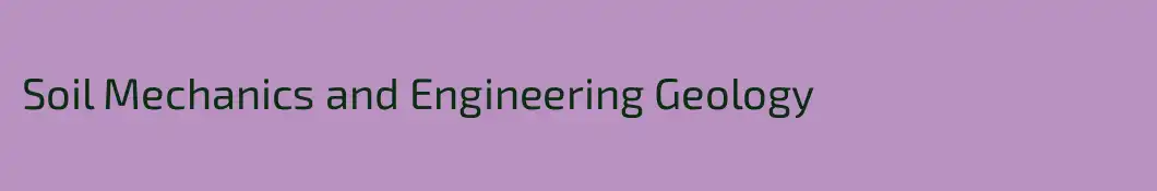 Soil Mechanics and Engineering Geology